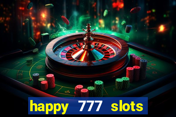 happy 777 slots paga mesmo